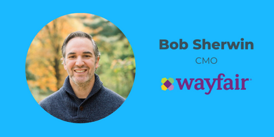 Bob Sherwin CMO Wayfair Podcast